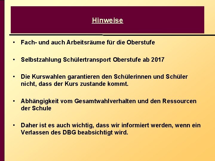 Hinweise • Fach- und auch Arbeitsräume für die Oberstufe • Selbstzahlung Schülertransport Oberstufe ab