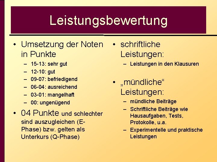 Leistungsbewertung • Umsetzung der Noten in Punkte – – – 15 -13: sehr gut