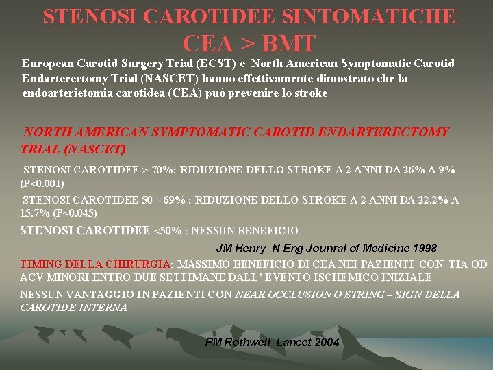 STENOSI CAROTIDEE SINTOMATICHE CEA > BMT European Carotid Surgery Trial (ECST) e North American