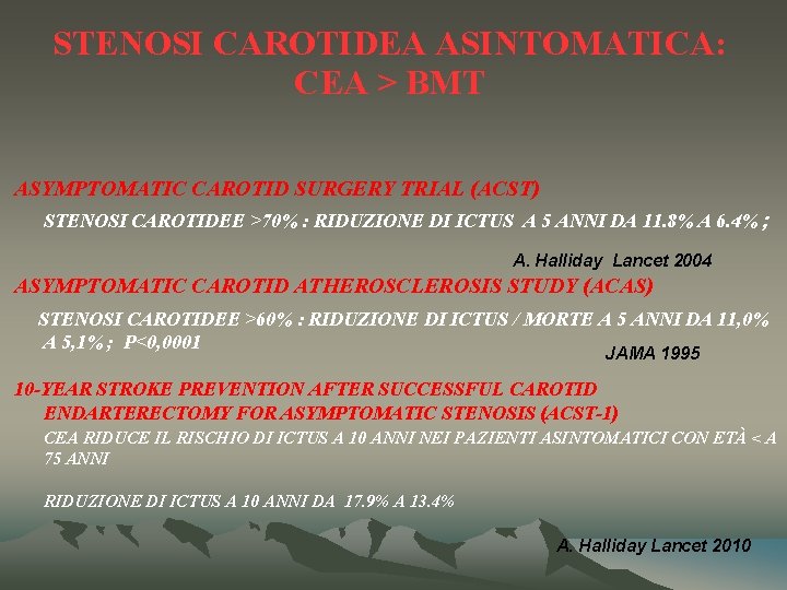 STENOSI CAROTIDEA ASINTOMATICA: CEA > BMT ASYMPTOMATIC CAROTID SURGERY TRIAL (ACST) STENOSI CAROTIDEE >70%