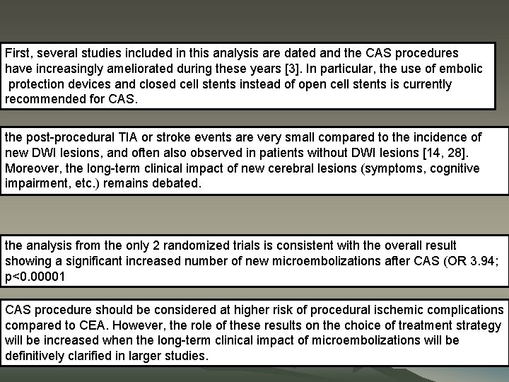 First, several studies included in this analysis are dated and the CAS procedures have