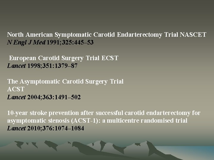 North American Symptomatic Carotid Endarterectomy Trial NASCET N Engl J Med 1991; 325: 445–