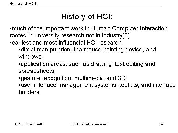 History of HCI: • much of the important work in Human-Computer Interaction rooted in