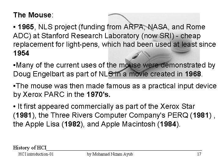 The Mouse: • 1965, NLS project (funding from ARPA, NASA, and Rome ADC) at