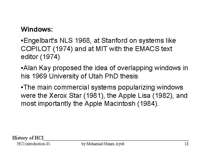 Windows: • Engelbart's NLS 1968, at Stanford on systems like COPILOT (1974) and at