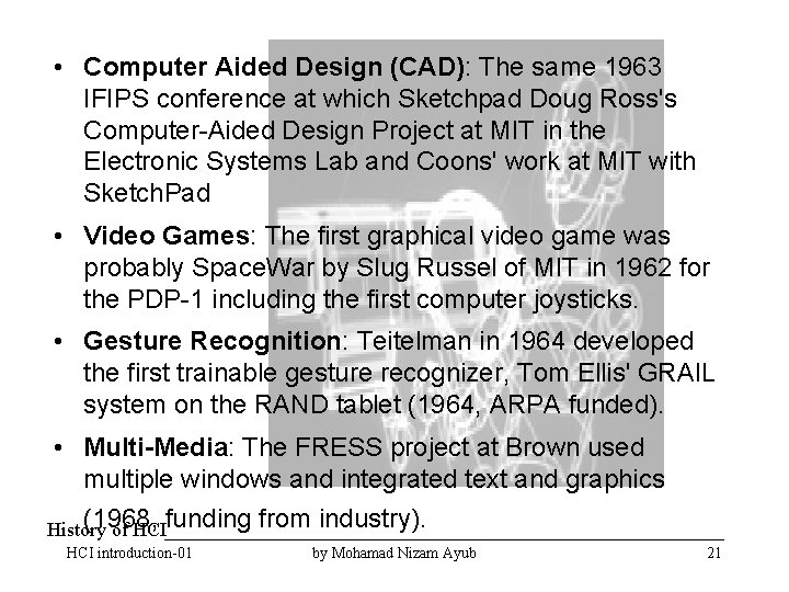  • Computer Aided Design (CAD): The same 1963 IFIPS conference at which Sketchpad