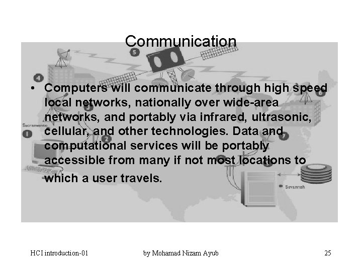 Communication • Computers will communicate through high speed local networks, nationally over wide-area networks,