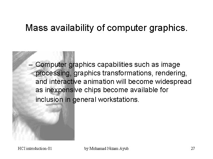 Mass availability of computer graphics. – Computer graphics capabilities such as image processing, graphics