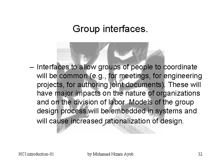 Group interfaces. – Interfaces to allow groups of people to coordinate will be common