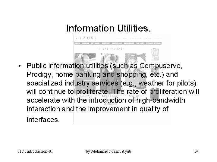 Information Utilities. • Public information utilities (such as Compuserve, Prodigy, home banking and shopping,