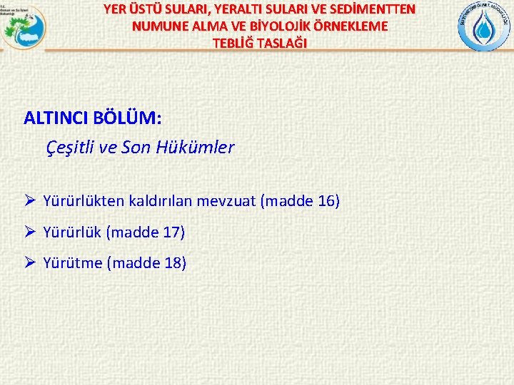 YER ÜSTÜ SULARI, YERALTI SULARI VE SEDİMENTTEN NUMUNE ALMA VE BİYOLOJİK ÖRNEKLEME TEBLİĞ TASLAĞI