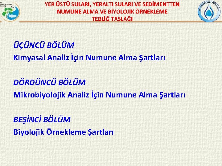 YER ÜSTÜ SULARI, YERALTI SULARI VE SEDİMENTTEN NUMUNE ALMA VE BİYOLOJİK ÖRNEKLEME TEBLİĞ TASLAĞI