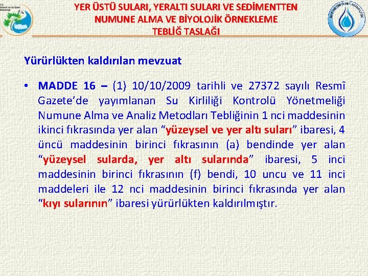 YER ÜSTÜ SULARI, YERALTI SULARI VE SEDİMENTTEN NUMUNE ALMA VE BİYOLOJİK ÖRNEKLEME TEBLİĞ TASLAĞI