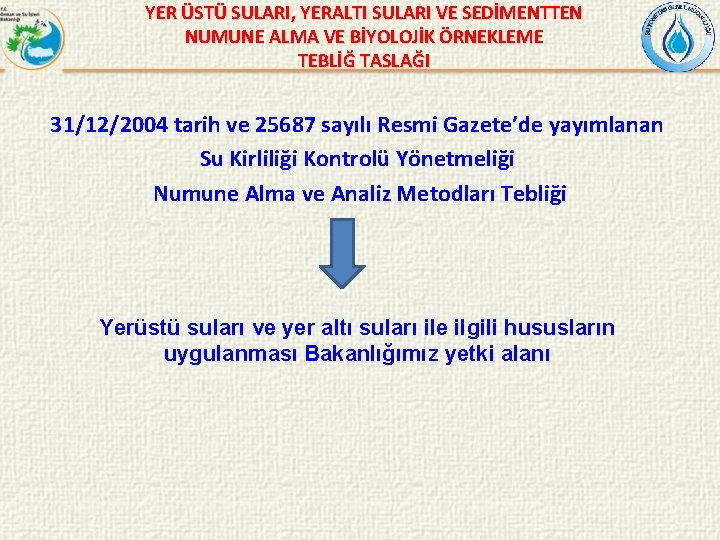 YER ÜSTÜ SULARI, YERALTI SULARI VE SEDİMENTTEN NUMUNE ALMA VE BİYOLOJİK ÖRNEKLEME TEBLİĞ TASLAĞI