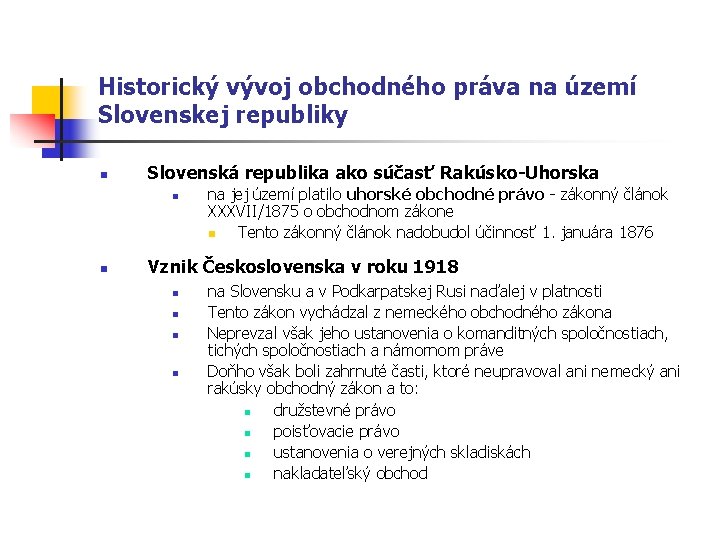 Historický vývoj obchodného práva na území Slovenskej republiky n Slovenská republika ako súčasť Rakúsko-Uhorska