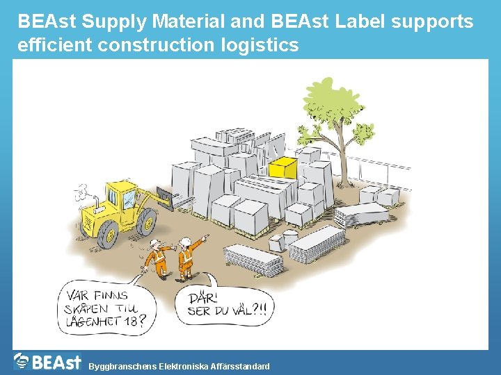 BEAst Supply Material and BEAst Label supports efficient construction logistics Byggbranschens Elektroniska Affärsstandard 