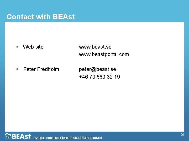 Contact with BEAst § Web site www. beast. se www. beastportal. com § Peter