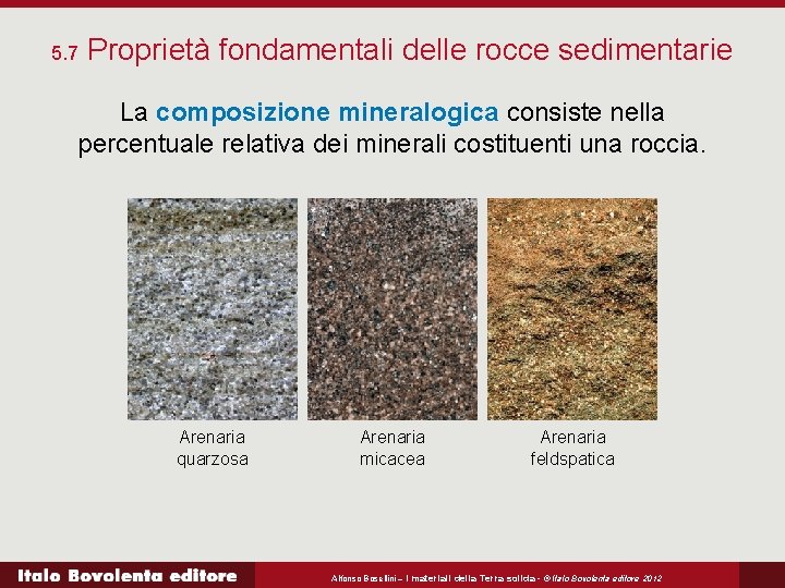 5. 7 Proprietà fondamentali delle rocce sedimentarie La composizione mineralogica consiste nella percentuale relativa