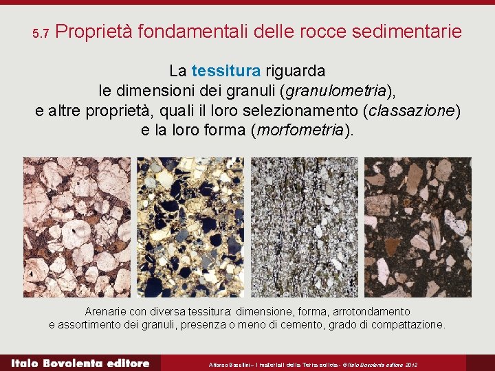 5. 7 Proprietà fondamentali delle rocce sedimentarie La tessitura riguarda le dimensioni dei granuli