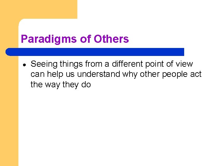 Paradigms of Others ● Seeing things from a different point of view can help