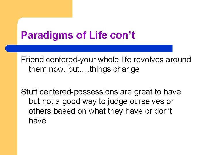 Paradigms of Life con’t Friend centered-your whole life revolves around them now, but…. things