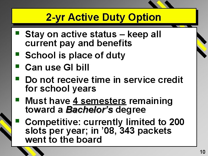 2 -yr Active Duty Option § § § Stay on active status – keep