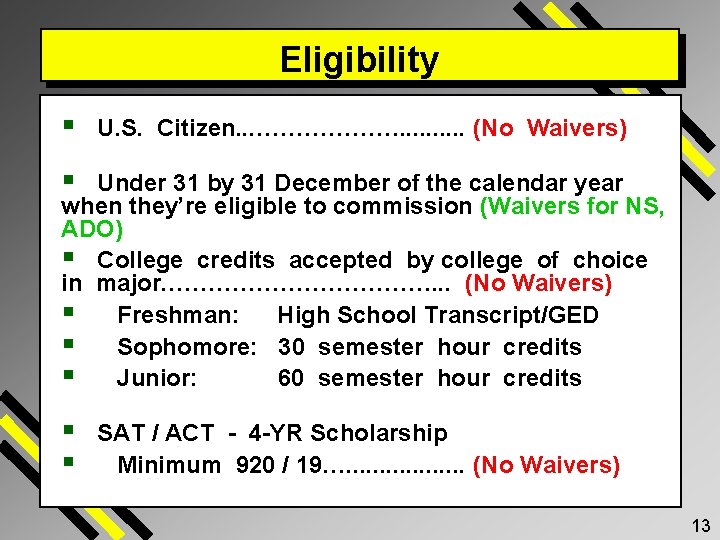 Eligibility § U. S. Citizen. . . ………………. . (No Waivers) § Under 31