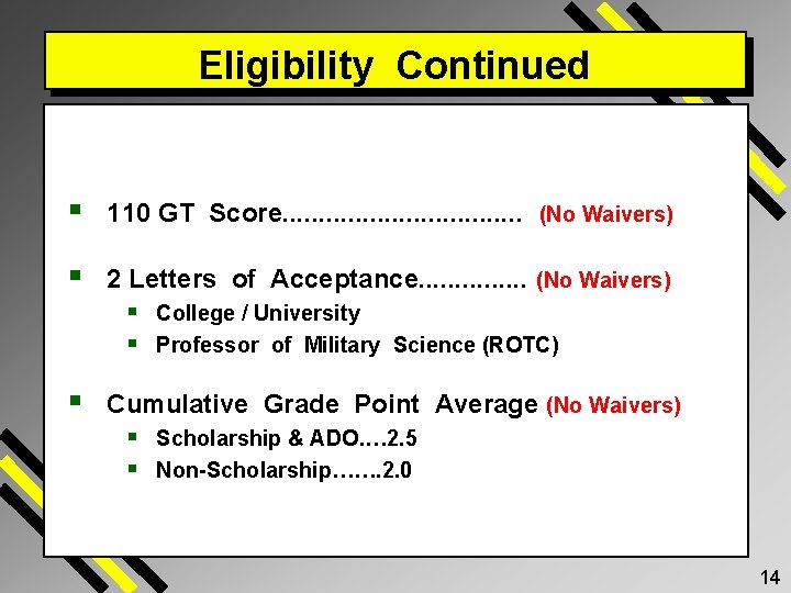 Eligibility Continued § 110 GT Score. . . . (No Waivers) § 2 Letters
