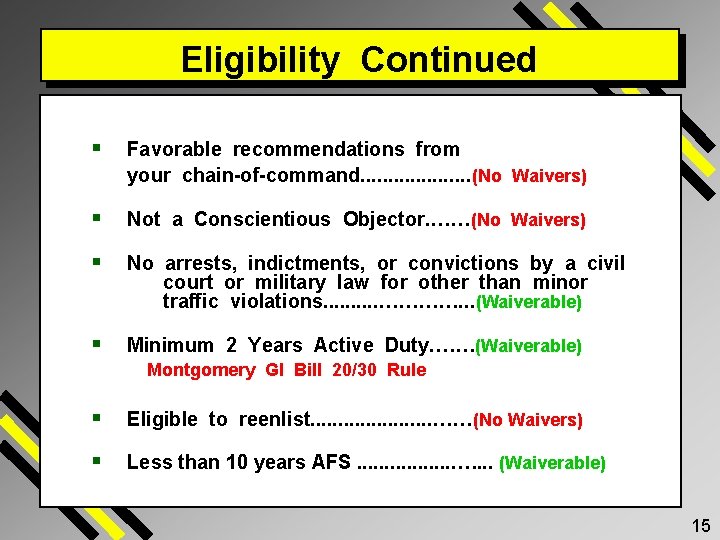 Eligibility Continued § Favorable recommendations from your chain-of-command. . . . . (No Waivers)