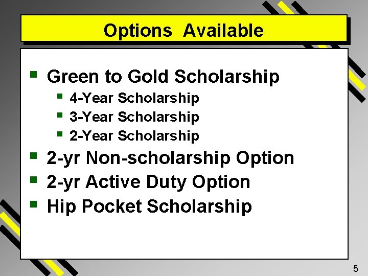 Options Available § § Green to Gold Scholarship § 4 -Year Scholarship § 3