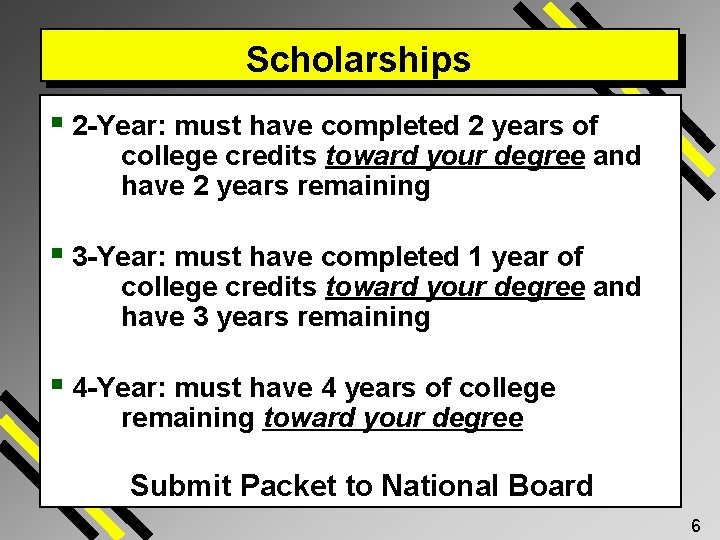 Scholarships § 2 -Year: must have completed 2 years of college credits toward your