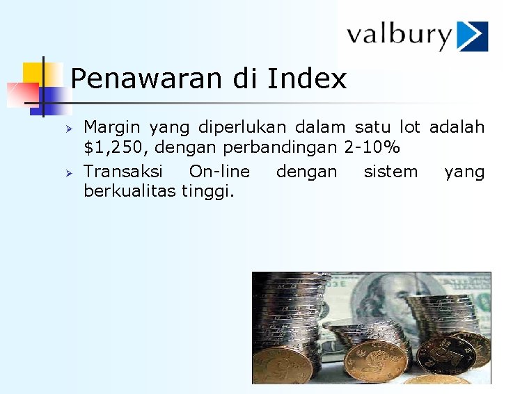 Penawaran di Index Ø Ø Margin yang diperlukan dalam satu lot adalah $1, 250,