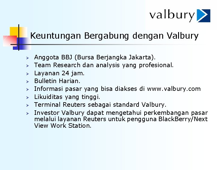Keuntungan Bergabung dengan Valbury Ø Ø Ø Ø Anggota BBJ (Bursa Berjangka Jakarta). Team