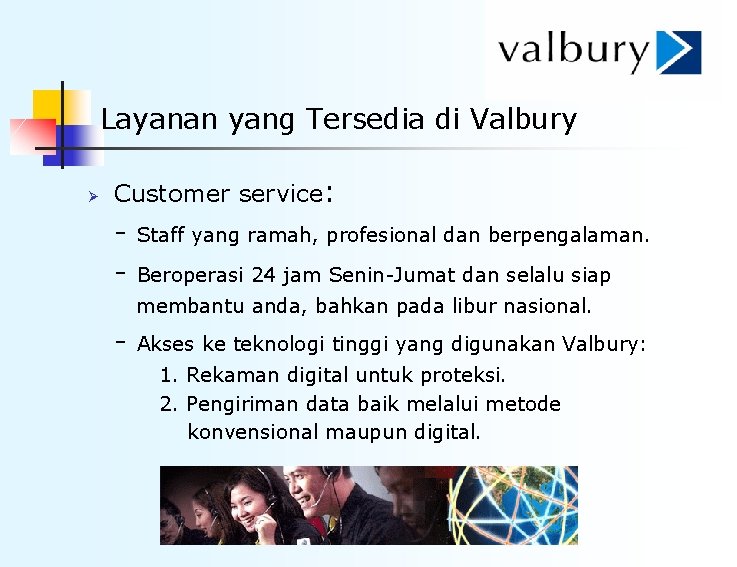 Layanan yang Tersedia di Valbury Ø Customer service: - Staff yang ramah, profesional dan