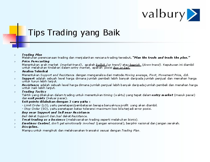 Tips Trading yang Baik Ø Ø Ø Trading Plan Melakukan perencanaan trading dan menjalankan