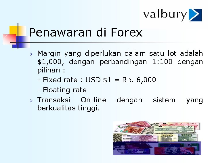 Penawaran di Forex Ø Ø Margin yang diperlukan dalam satu lot adalah $1, 000,