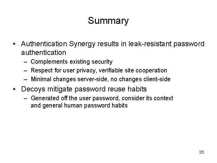 Summary • Authentication Synergy results in leak-resistant password authentication – Complements existing security –