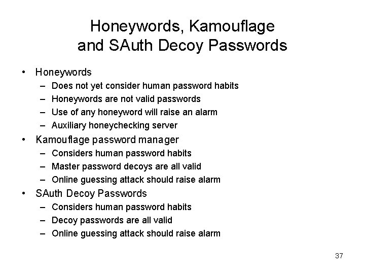 Honeywords, Kamouflage and SAuth Decoy Passwords • Honeywords – – Does not yet consider