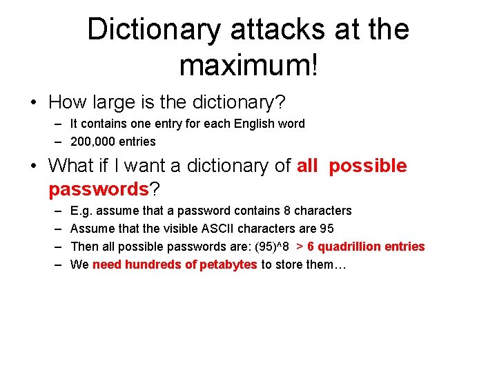 Dictionary attacks at the maximum! • How large is the dictionary? – It contains