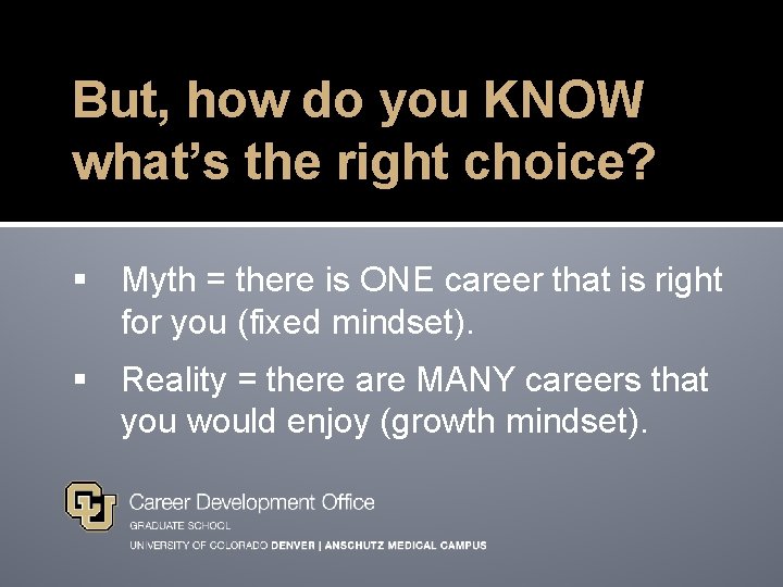 But, how do you KNOW what’s the right choice? Myth = there is ONE