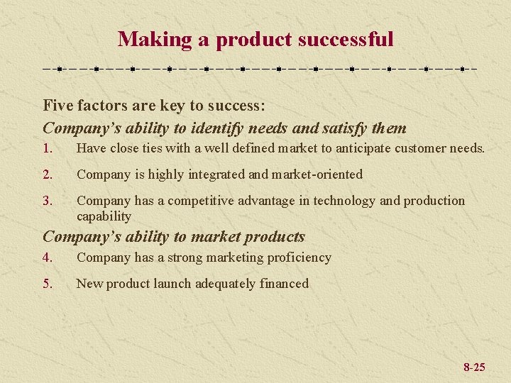 Making a product successful Five factors are key to success: Company’s ability to identify