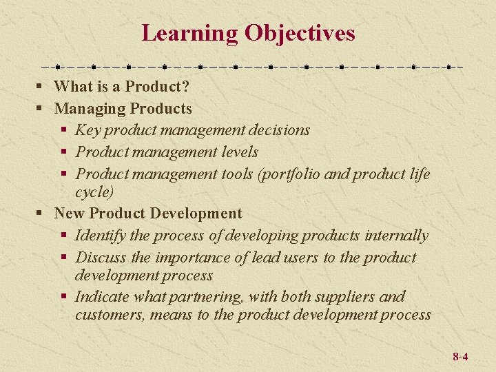 Learning Objectives § What is a Product? § Managing Products § Key product management