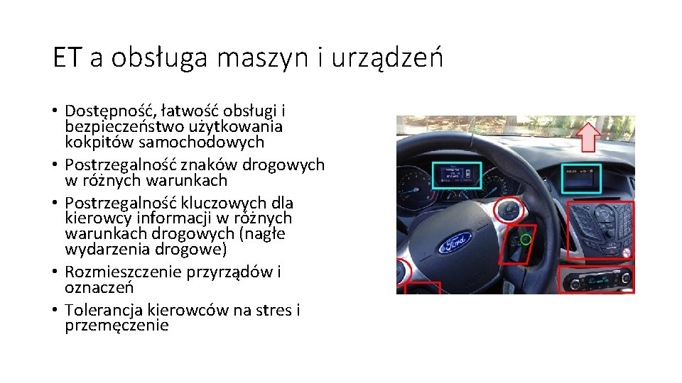 ET a obsługa maszyn i urządzeń • Dostępność, łatwość obsługi i bezpieczeństwo użytkowania kokpitów