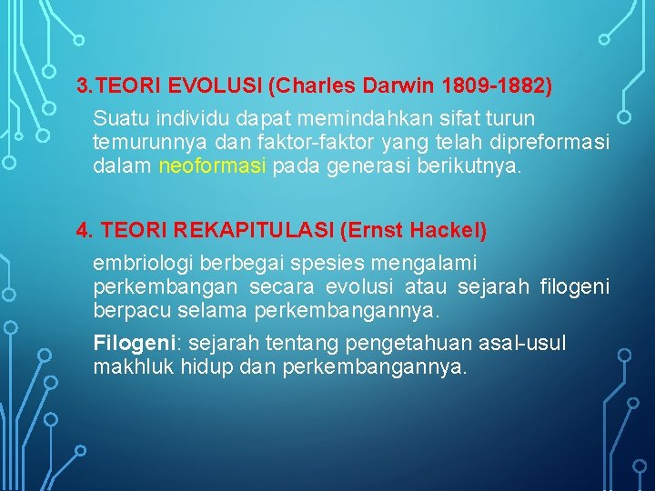 3. TEORI EVOLUSI (Charles Darwin 1809 -1882) Suatu individu dapat memindahkan sifat turun temurunnya