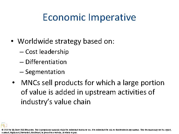 Economic Imperative • Worldwide strategy based on: – Cost leadership – Differentiation – Segmentation