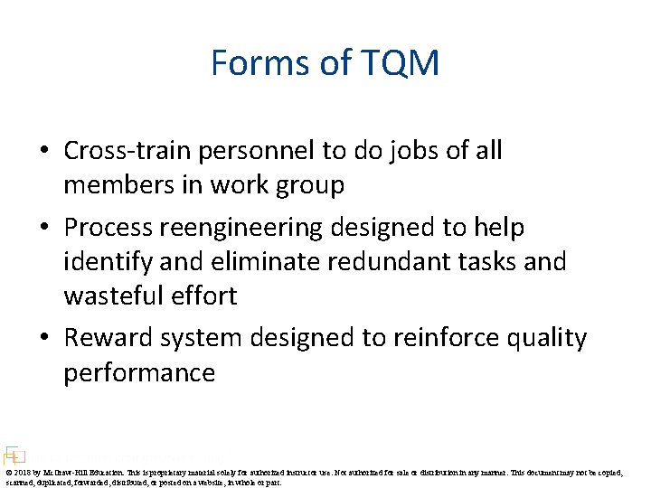 Forms of TQM • Cross-train personnel to do jobs of all members in work