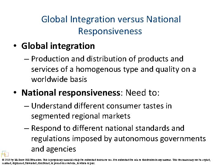 Global Integration versus National Responsiveness • Global integration – Production and distribution of products