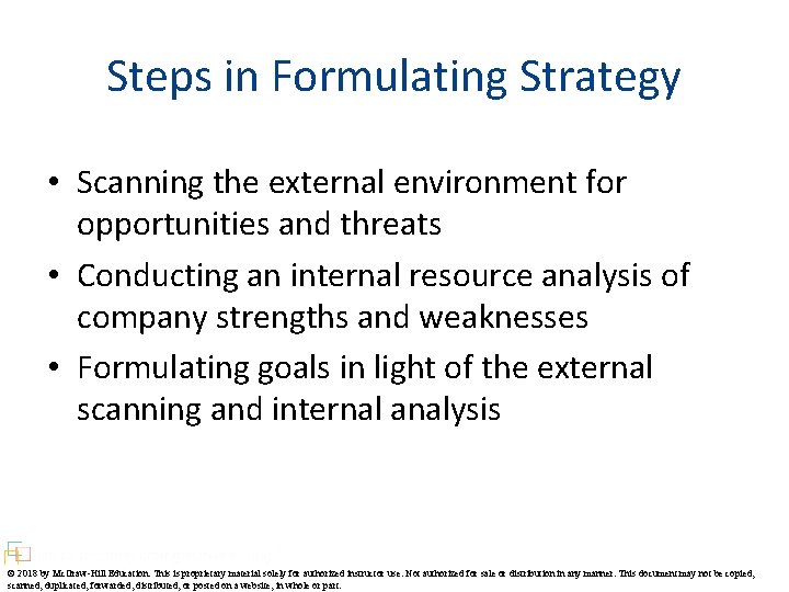 Steps in Formulating Strategy • Scanning the external environment for opportunities and threats •