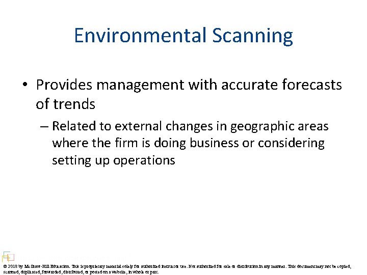 Environmental Scanning • Provides management with accurate forecasts of trends – Related to external