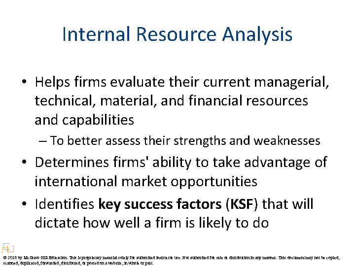 Internal Resource Analysis • Helps firms evaluate their current managerial, technical, material, and financial